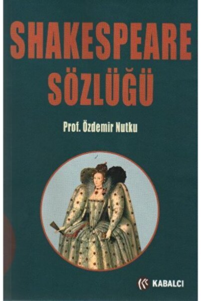 Kabalcı Yayınevi Shakespeare Sözlüğü / Özdemir Nutku / / 9789759971328