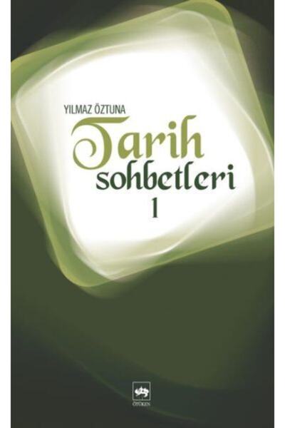 Ötüken Neşriyat Tarih Sohbetleri 1 Yılmaz Öztuna - Yılmaz Öztuna