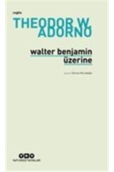 Yapı Kredi Yayınları Walter Benjamin Üzerine Theodor W. Adorno