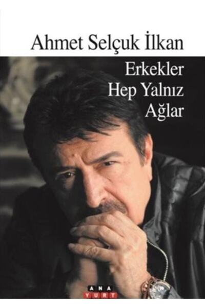 Anayurt Yayınları Erkekler Hep Yalnız Ağlar