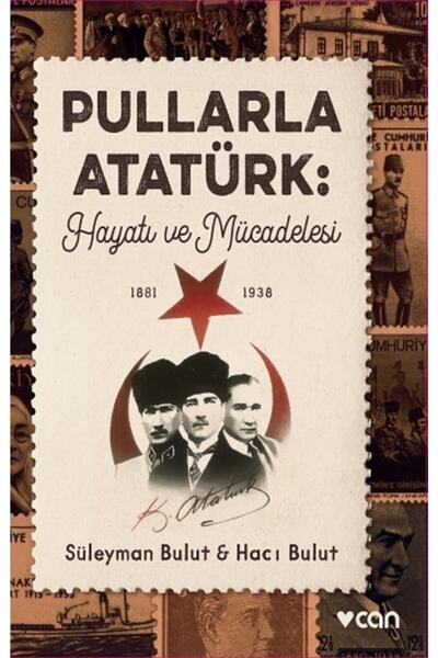 Can Yayınları Pullarla Atatürk Hayatı Ve Mücadelesi 1881 1938