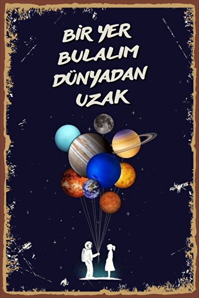 Hayal Poster Bir Yer Bulalım Dünyadan Uzak Retro Ahşap Poster
