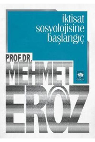 Ötüken Neşriyat İktisat Sosyolojisine Başlangıç Mehmet Eröz