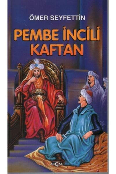 Akçağ Yayınları Pembe Incili Kaftan - Ömer Seyfettin