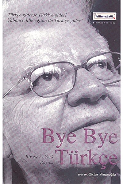 TÜRKİYE İŞ BANKASI KÜLTÜR YAYINLARI Bye Bye Türkçe - Oktay Sinanoğlu - Bilim ...