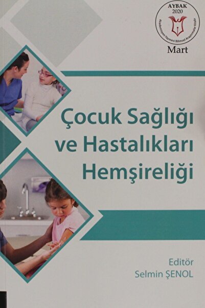 Akademisyen Kitabevi Çocuk Sağlığı Ve Hastalıkları Hemşireliği - Selmin Şenol...