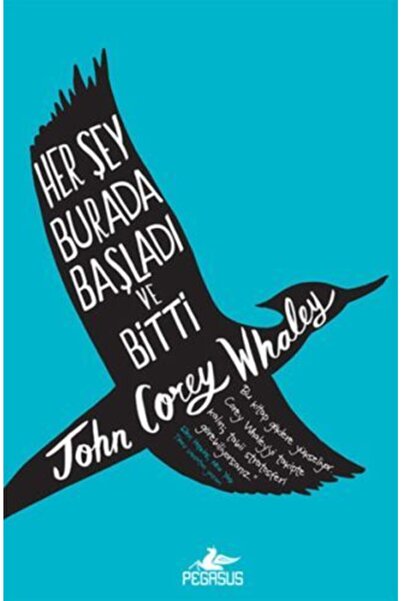 Pegasus Yayınları Her Şey Burada Başladı Ve Bitti (CİLTLİ) - John Corey Whaley