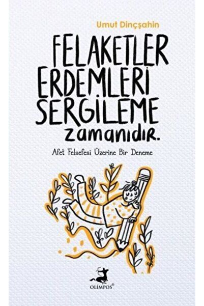 Olimpos Yayınları Felaketler Erdemleri Sergileme Zamanıdır / Olimpos Yayınları / Umut Dinçşahin