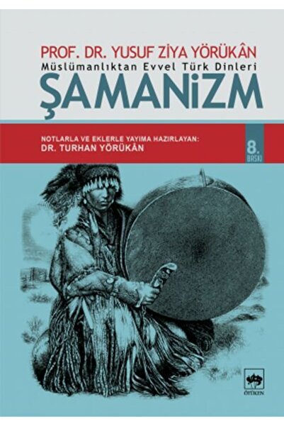 Ötüken Neşriyat Müslümanlıktan Evvel Türk Dinleri: Şamanizm - Yusuf Ziya Yörü...