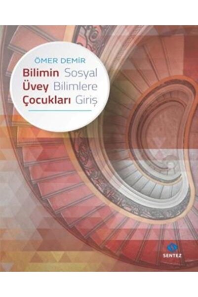 Sentez Yayınları Bilimin Üvey Çocukları Sosyal Bilimlere Giriş Ömer Demir