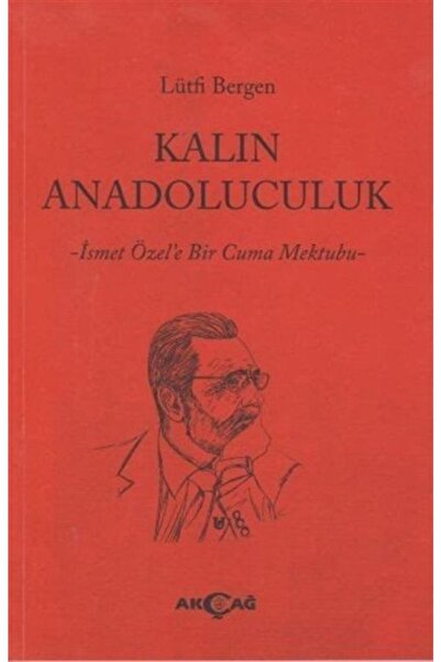 Akçağ Yayınları Kalın Anadoluculuk & İsmet Özel'e Bir Cuma Mektubu