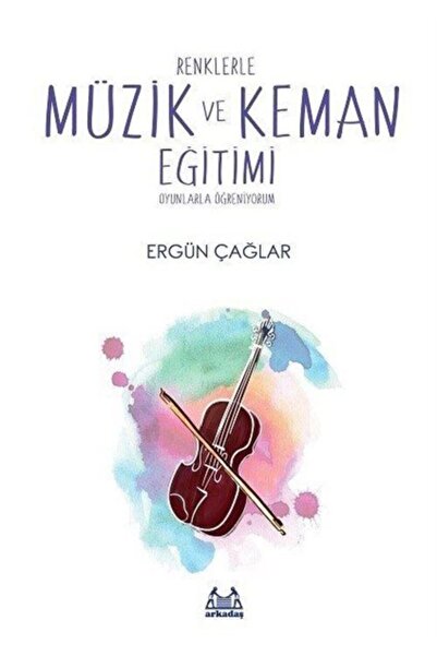 Arkadaş Yayınları Renklerle Müzik ve Keman Eğitimi Oyunlarla Öğreniyorum