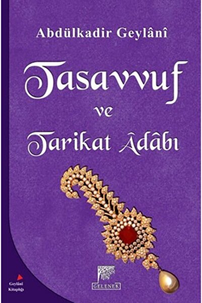 Gelenek Yayıncılık Tasavvuf Ve Tarikat Adabı - - Abdülkadir Geylani Kitabı