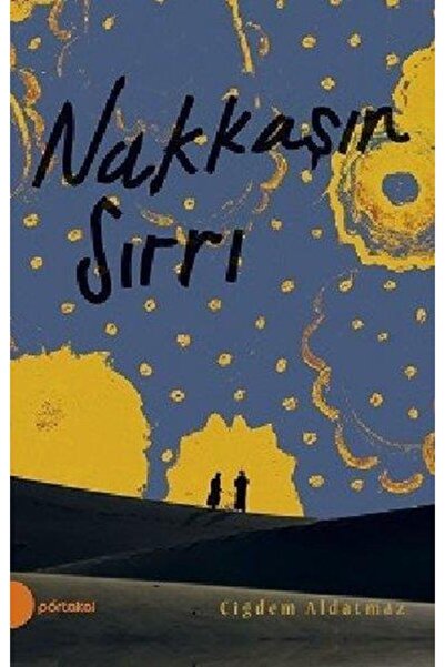 Portakal Kitap Nakkaşın Sırrı Çiğdem Aldatmaz Kitabı 232 Sayfa Portakal Kitap