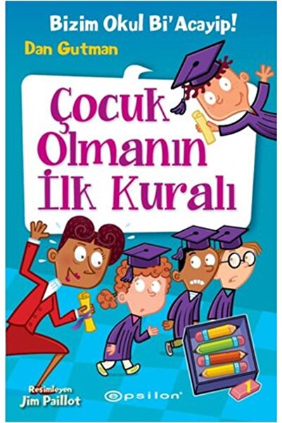 Epsilon Yayınevi Bizim Okul Bi Acayip! 12 - Çocuk Olmanın İlk Kuralı (Ciltli)