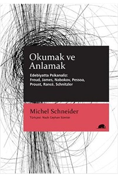 Kolektif Kitap Okumak ve Anlamak - Edebiyatta Psikanaliz: Freud, James, Nabok...