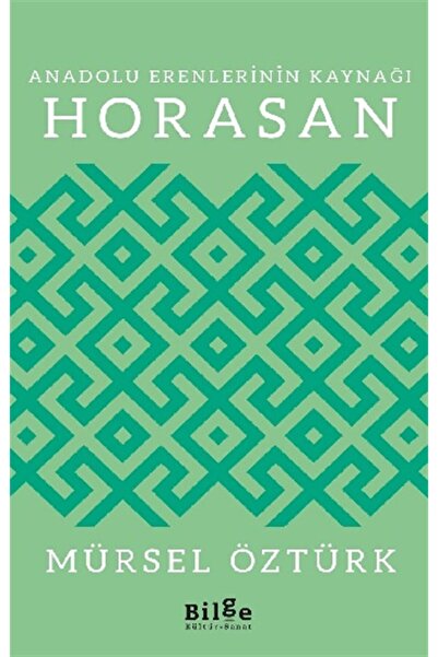 Bilge Kültür Sanat Anadolu Erenlerinin Kaynağı Horasan-mürsel Öztürk