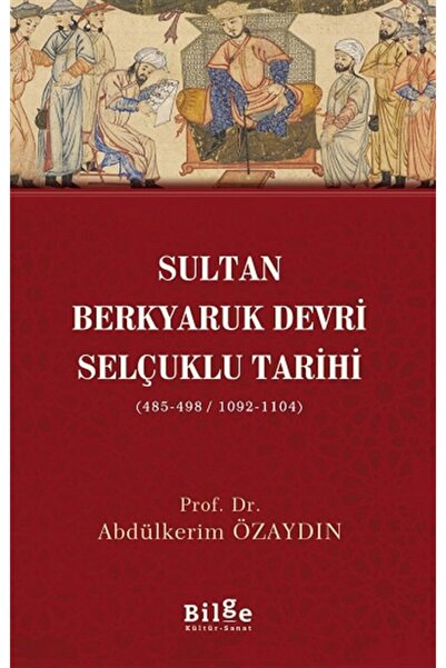 Bilge Kültür Sanat Sultan Berkyaruk Devri Selçuklu Tarihi - - Abdülkerim Özay...