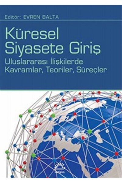 İletişim Yayınları Küresel Siyasete Giriş: Uluslararası Ilişkilerde Kavramlar...