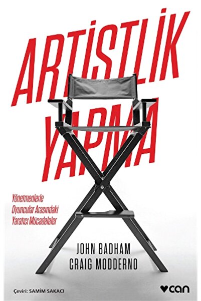 Can Yayınları Artistlik Yapma : Yönetmenlerle Oyuncular Arasındaki Yaratıcı Mücadeleler