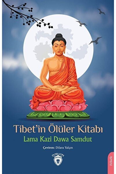 Dorlion Yayınevi Tibet’in Ölüler Kitabı / Lama Kazi Dawa Samdut / Dorlion Yayınevi / 9786254078927