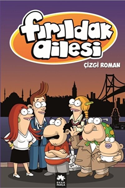 Eksik Parça Yayınları Fırıldak Ailesi - - Varol Yaşaroğlu & Haluk Can Dizdaroğlu Kitabı