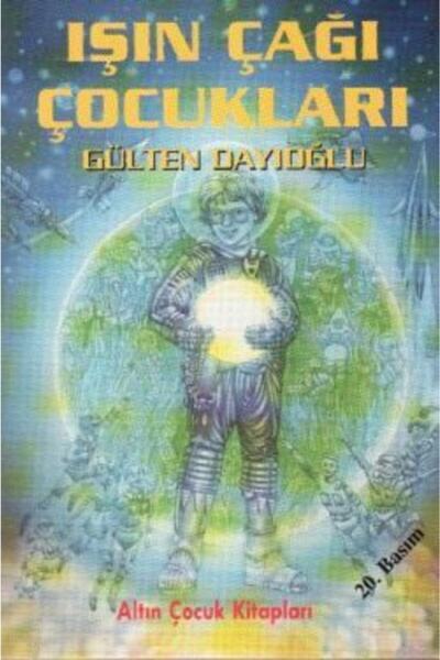 Altın Kitaplar - Çocuk Kitapları Işın Çağı Çocukları - Gülten Dayıoğlu