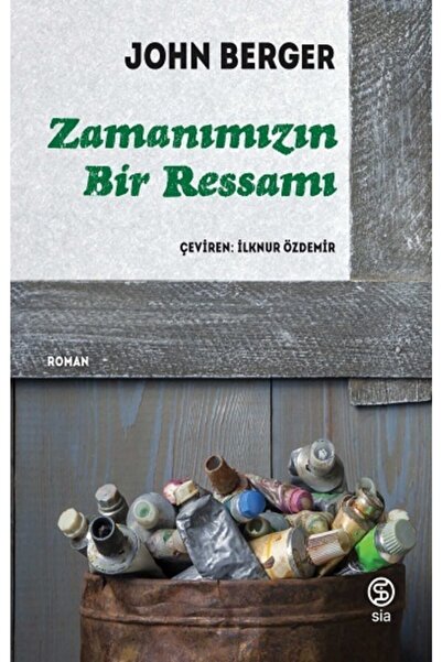 Sia Kitap Zamanımızın Bir Ressamı - John Berger