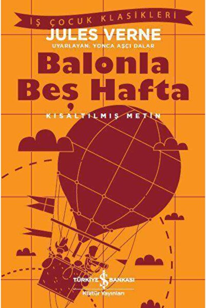 TÜRKİYE İŞ BANKASI KÜLTÜR YAYINLARI Iş Çocuk Klasikleri Balonla Beş Hafta Çoc...
