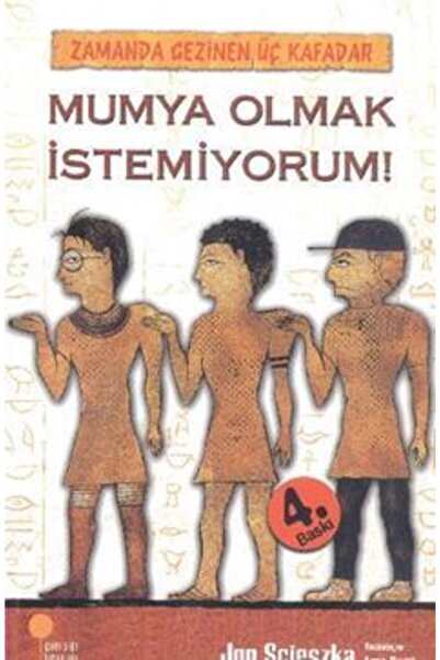 Günışığı Kitaplığı Mumya Olmak Istemiyorum! / Zamanda Gezinen Üç Kafadar