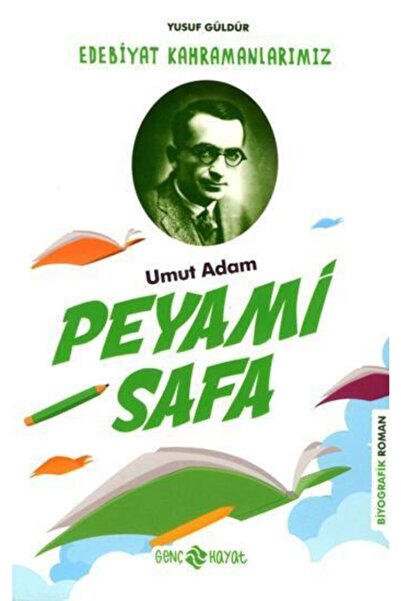 Genç Hayat Umut Adam Peyami Safa - Edebiyat Kahramanlarımız 3