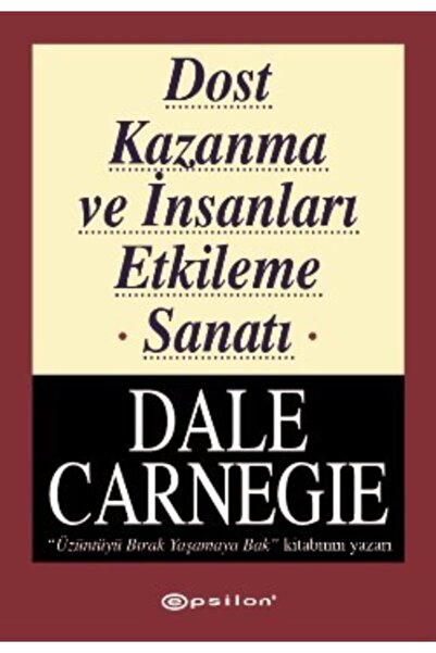Epsilon Yayınları Dost Kazanma Ve Insanları Etkileme Sanatı - Dale Carnegie