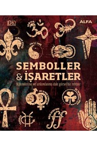 Alfa Yayınları Kökenleri Ve Anlamlarıyla Semboller Ve İşaretler- Kathryn Wilk...