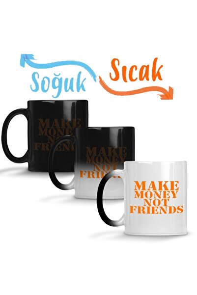 Baskı Dükkanı Make Money Not Friendssihirli Kupa Bardak Porselen