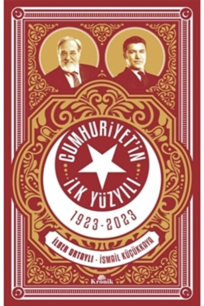 Kronik Kitap Cumhuriyetin Ilk Yüzyılı (1923 - 2023).ilber Ortaylı & Ismail Kü...