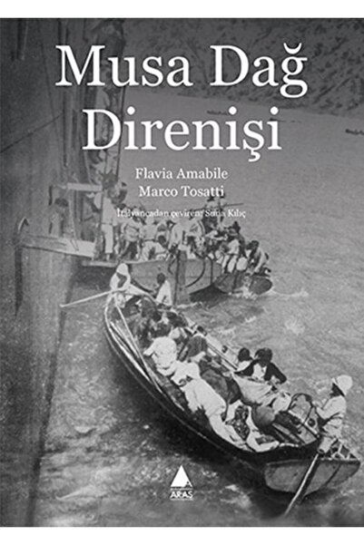 Aras Yayıncılık Musa Dağ Direnişi - Aras Yayınları - Flavia Amabile & Marco T...