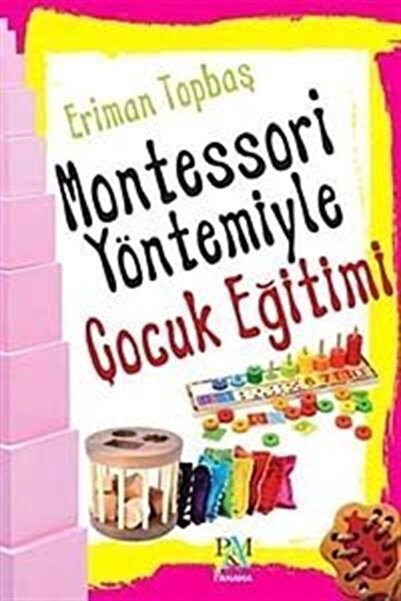 Panama Yayıncılık Montessori Yöntemiyle Çocuk Eğitimi Eriman Topbaş