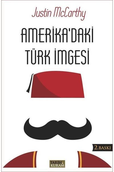 Tarih ve Kuram Yayınevi Amerika'daki Türk Imgesi - Justin Mccarthy