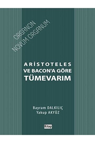 Kitap Dünyası Aristoteles Ve Bacon’a Göre Tümevarım - Bayram Dalkılıç 9786053...