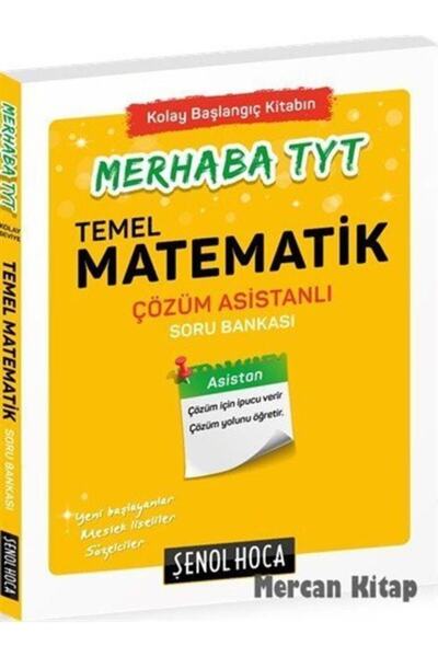 Şenol Hoca Yayınları Merhaba Tyt Temel Matematik Çözüm Asistanlı Soru Bankası