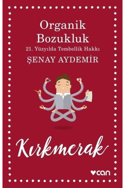 CAN Organik Bozukluk  21.yüzyılda Tembellik Hakkı