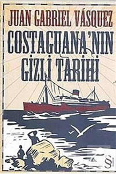 Everest Yayınları Costaguana’nın Gizli Tarihi - Juan Gabriel Vasquez
