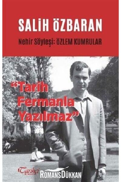Tarihçi Kitabevi Salih Özbaran-tarih Fermanla Yazılmaz - Özlem Kumrular