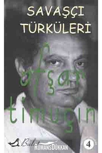 Bulut Yayınları Savaşçı Türküleri Bütün Şiirleri 4 - - Afşar Timuçin Kitabı