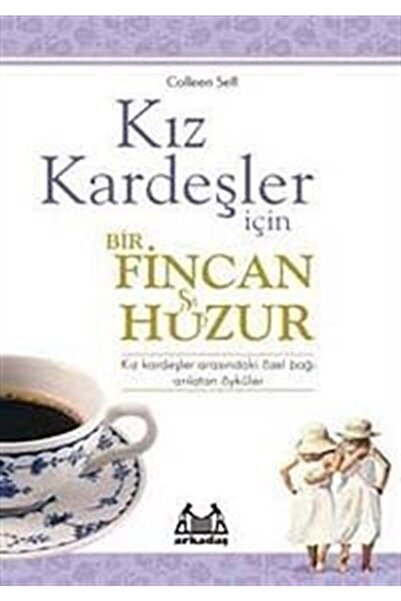 Arkadaş Yayınları Kız Kardeşler İçin Bir Fincan Huzur