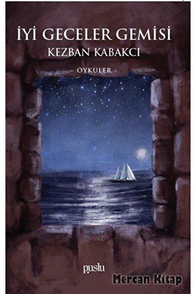 Genel Markalar Iyi Geceler Gemisi - Puslu Yayınları - Kezban Kabakcı Kitabı