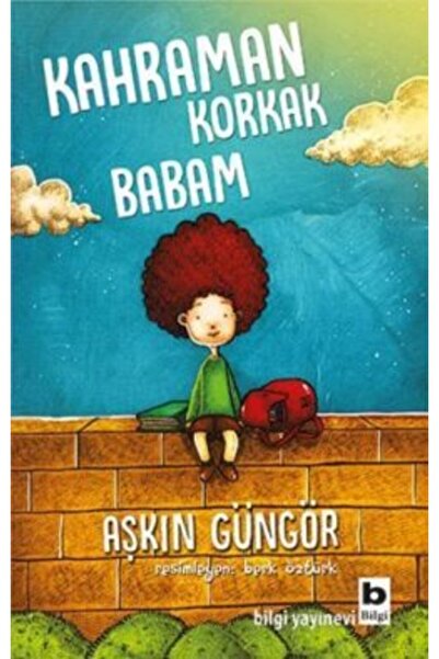 Bilgi Yayınevi Kahraman Korkak Babam / Çocuk