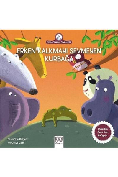 1001 Çiçek Kitaplar Erken Kalkmayı Sevmeyen Kurbağa / Anne Tavuk Anlatıyor