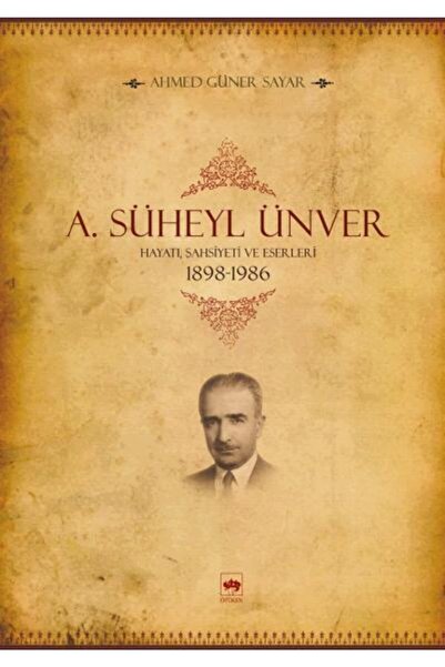 Ötüken Neşriyat A. Süheyl Ünver Hayatı Şahsiyeti ve Eserleri kitabı - Ahmed Güner Sayar - Ötüken Neşriyat