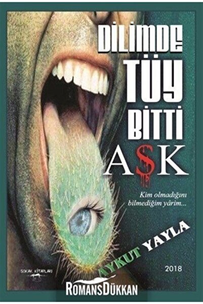 Sokak Kitapları Yayınları Dilimde Tüy Bitti Aşk / Aykut Yayla / / 9786052870907
